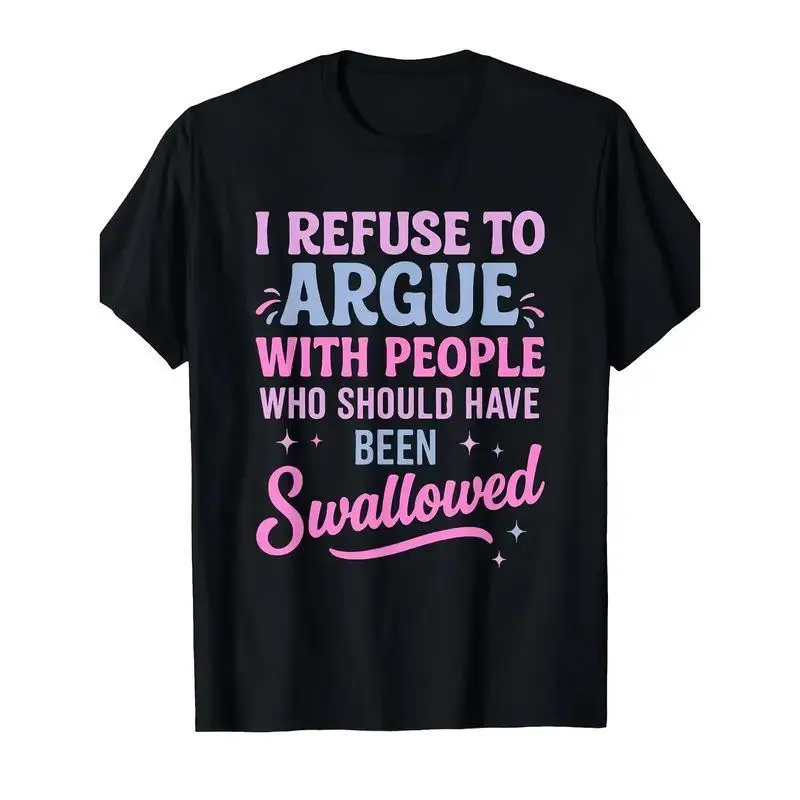 Loose Fit Graphic T-Shirt, I Refuse To Argue Funny Color Slogan Printed Craft Tee, Soft Breathable Short Sleeve Top, Humor Statement Casual Outfit For Men Women, Trend Typography Graphic Shirt For summervibes, 100 Cotton, Graphic Print
