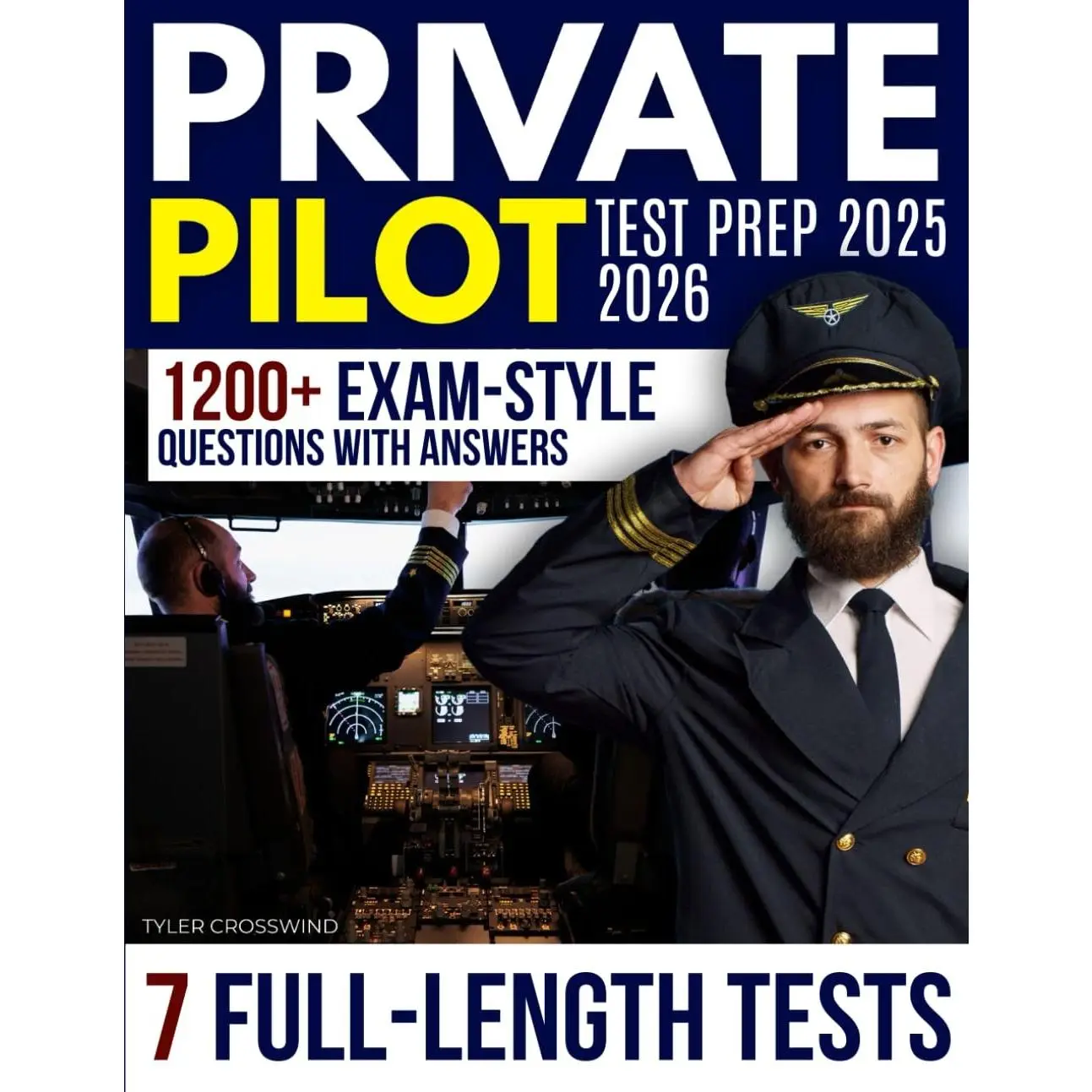 Private Pilot Test Prep: The Complete Study Guide with 1200+ Questions and 7 Full-Length Tests for Student Pilots Who Want Accuracy, Efficiency, and the Confidence to Advance in Modern Aviation