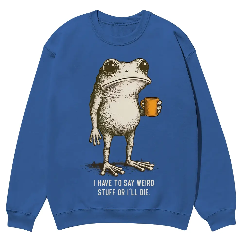 Unisex I HAVE TO SAY WEIRD STUFF OR I'LL DIE Frog Coffee Commute Graphic Round Neck Sweatshirt Personalized Pattern Y2k Clothing Round Neck Sweatshirt,Women's Clothing, Menswear, Top, Vintage Style,Summer Casual Oversized