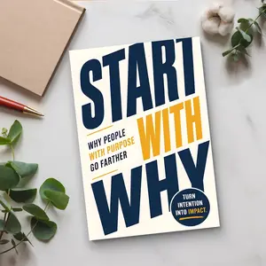 Start with Why: Purpose Discovery, Leadership Mindset and Personal Growth Guide for Young Leaders to Unlock Their Potential