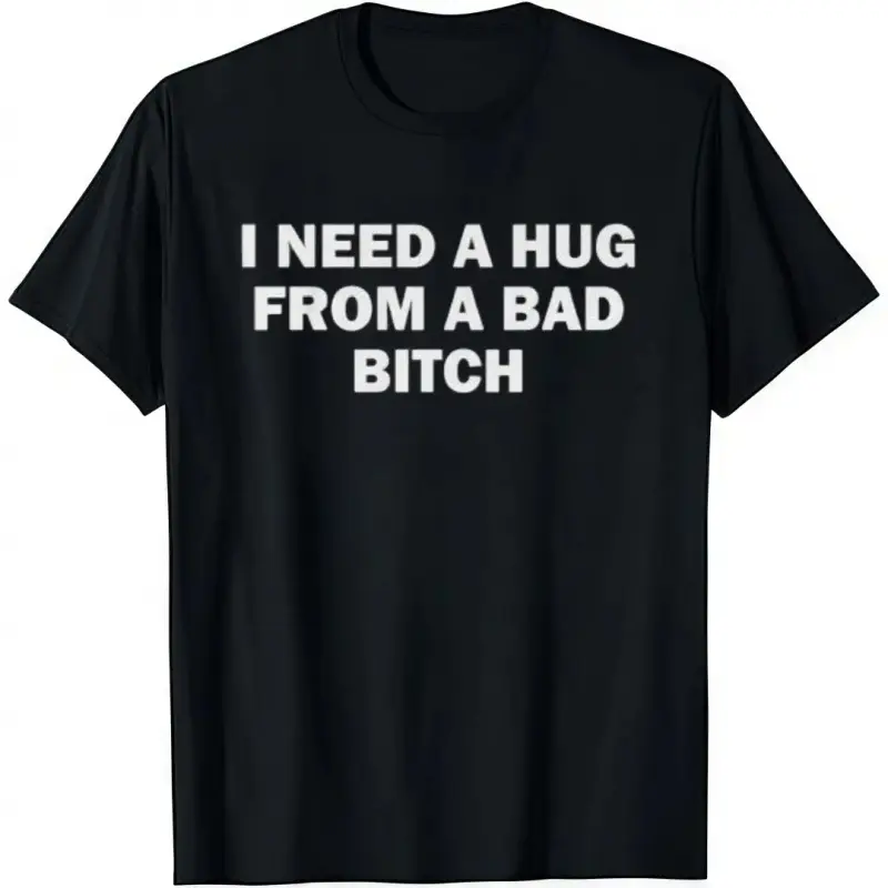 Men's Cotton Short-Sleeve Round Neck Menswear T-Shirt - "I Need A Hug From A Bad B*tch" Funny Print, Soft Casual Streetwear Clothing, Versatile Guys Gifts summervibes ☀️