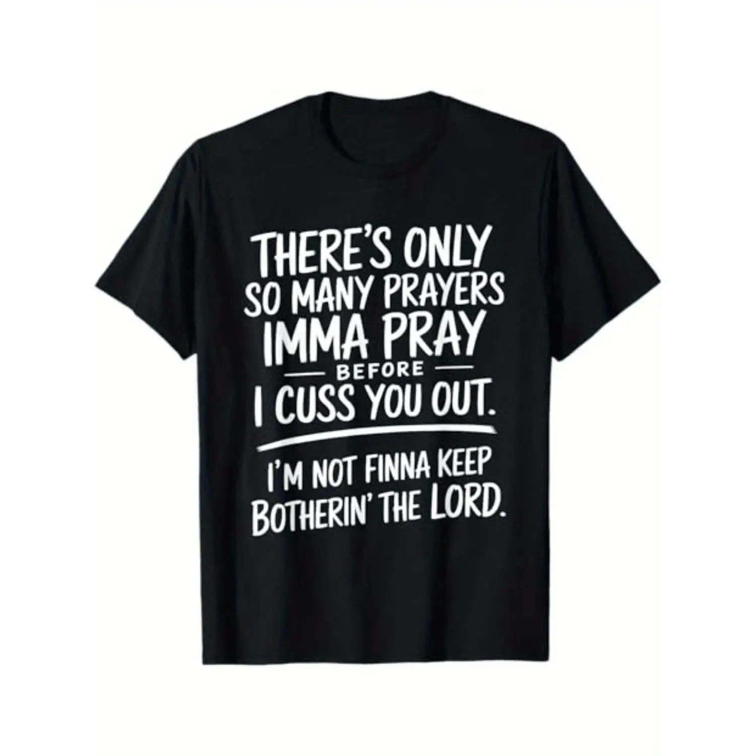 There's Only So Many Prayers I'mma Pray Sassy Christian Sarcasm Graphic Tee, Men'S Relaxed Short-Sleeve Tee, 100% Cotton funny Southern Religious humor, oversized Breathable Crew Neck casual Streetwear Birthday Party Gag Gift Tee