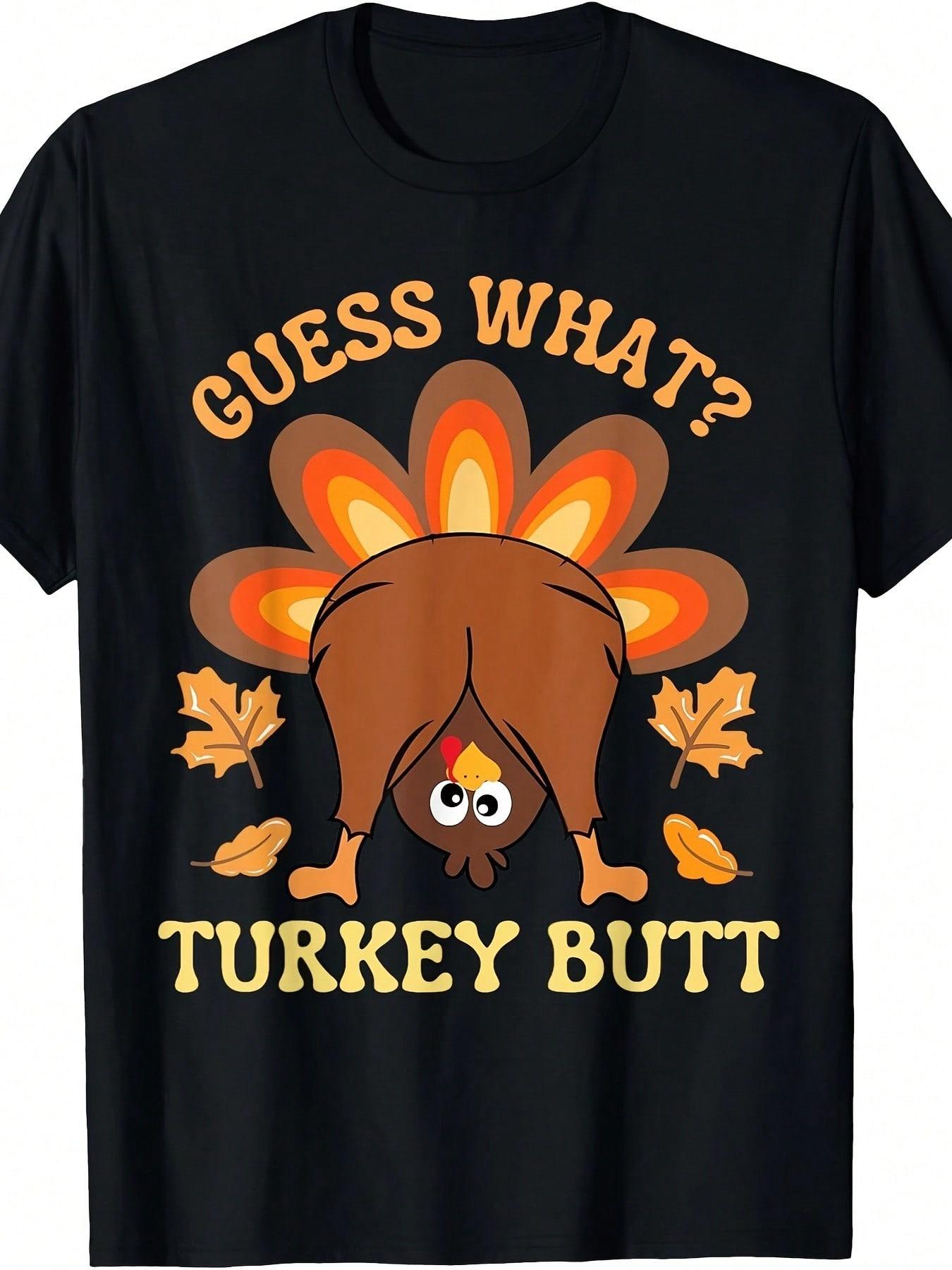 Funny Thanksgiving  What Turkey Butt T-Shirt Suitable for men and women