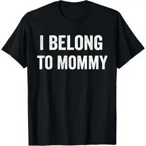 Funny I Belong to Mommy T-Shirt