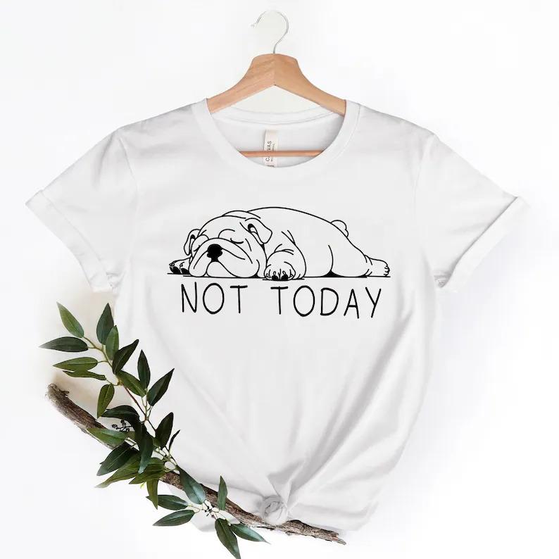 Not Today English Bulldog T-Shirt, Funny Lazy Dog Graphic Design, Casual Cute Style, Unisex Comfortable All-Season Wear, Perfect for Bulldog Moms & Lovers
