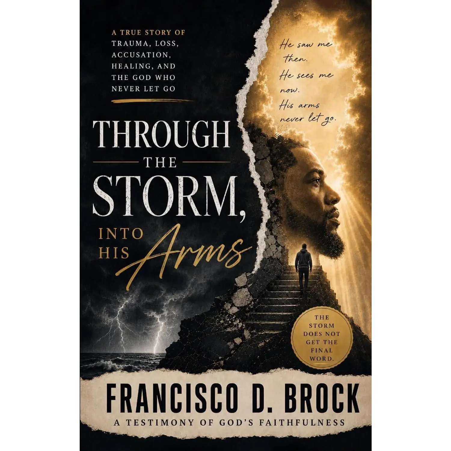 Through The Storm Into His Arms: A Testimony of God's Faithfulness