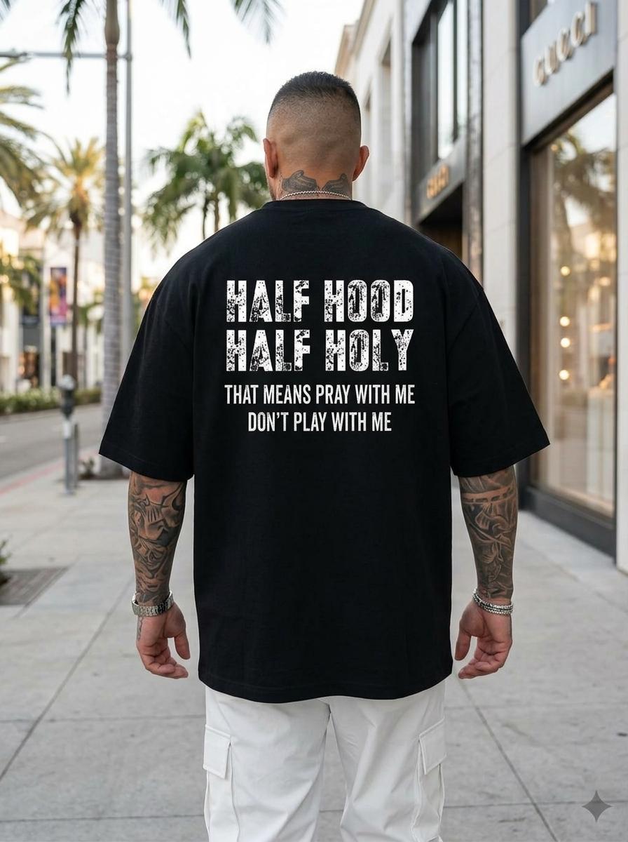 Half Hood Half Holy Pray Hoodie With Me Don't Play With Me Shirt Casual Street Style for Women for Men, Perfect Gift Menswear