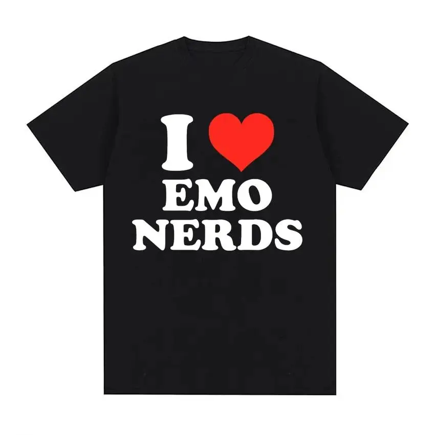 I Love Emo Nerds 90s Style Tee Shirt Men Women's Fashion Casual Funny Slogan T-shirt High Quality Oversized Short Sleeve T Shirt