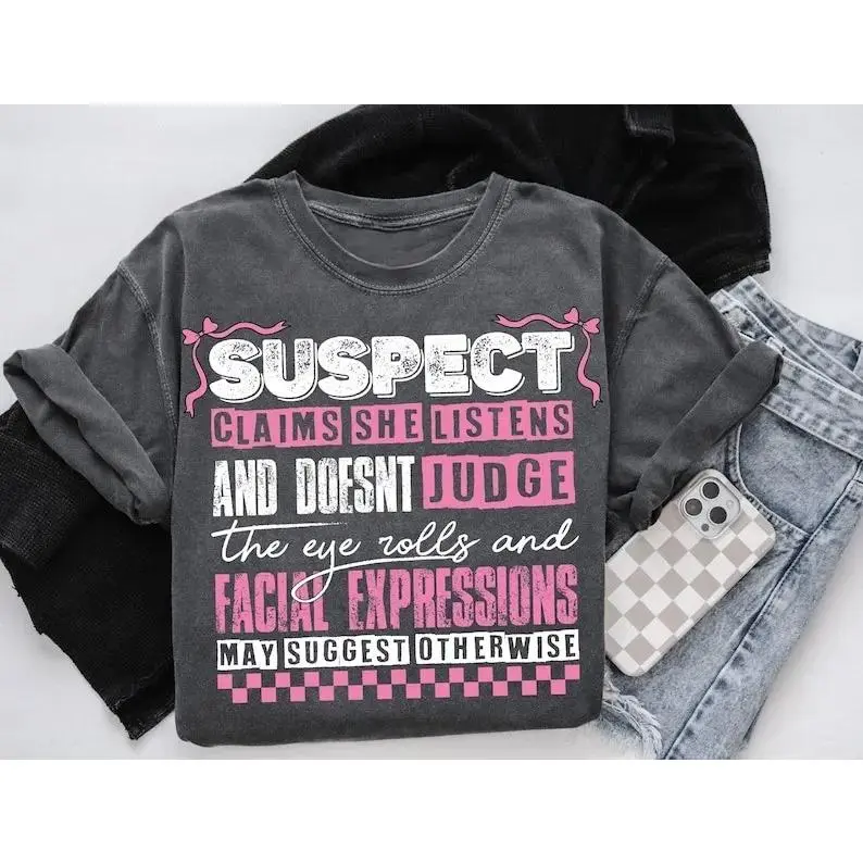 Suspect Claims She Listens And Doesnt Judge Tshirt, Suspect Trendy Shirt, Trending Tee Top Womenswear Streetwear Summer Crewneck Casual