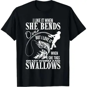 100% Cotton I Like It When She Bends Over Fishing Dad Fun Fathers Day T-Shirt