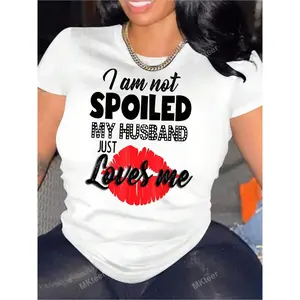 I'm Not Spoiled My Husband Just Loves Me Women T-Shirt