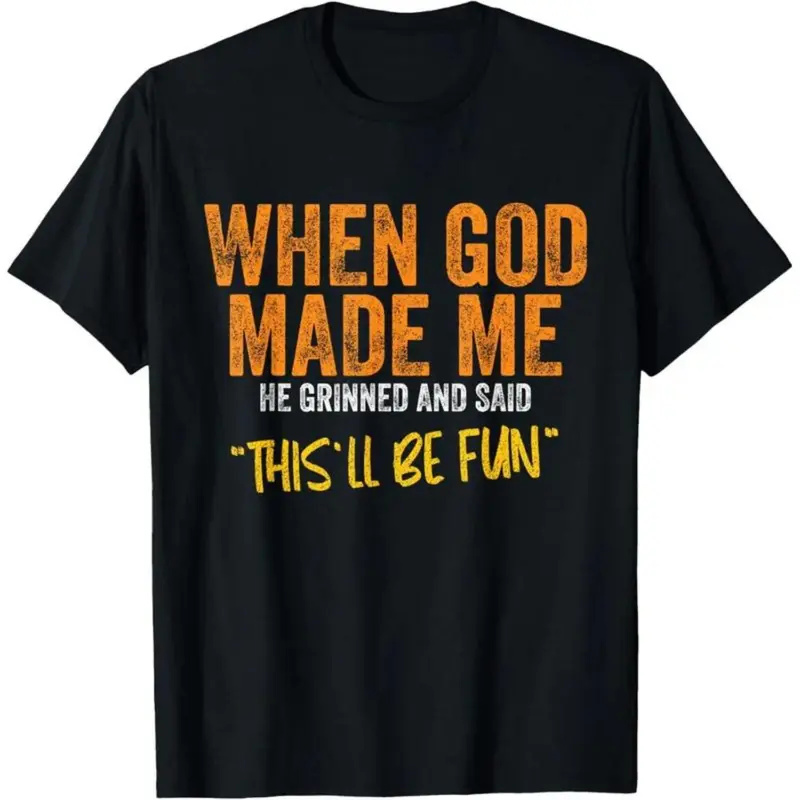 Humorous When God Made Me TShirt Unisex Adults and Kids Black Small Short Sleeve Classic Fit Cotton Polyester Summer Tee