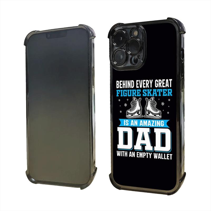 Phone Case: 1PC Behind Every Great Figure Skater Is An Amazing Dad with An Empty Wallet Electroplating Process Protective Cover with Reinforced Cushioning And Collision Prevention Suitable for iPhone 17 16 15 14 13 Pro Max Cover