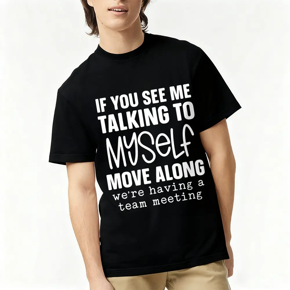 'If You See Me Talking to Myself' Humorous Quote, Suitable  T-Shirts,  Washable And Durable