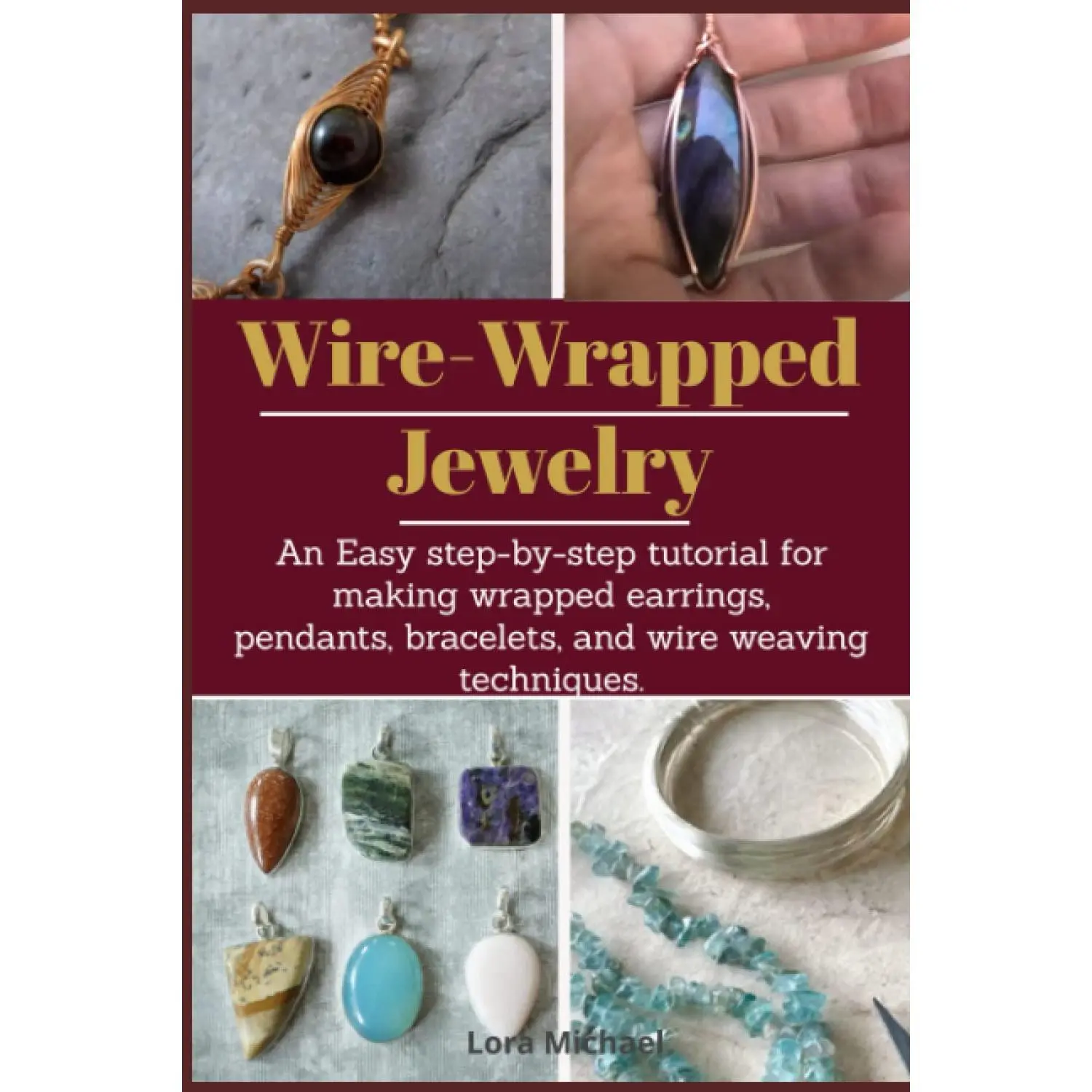 Wire-Wrapped : An easy step-by-step tutorial for making wrapped earrings, pendants, bracelets, and wire weaving techniques - Paperback