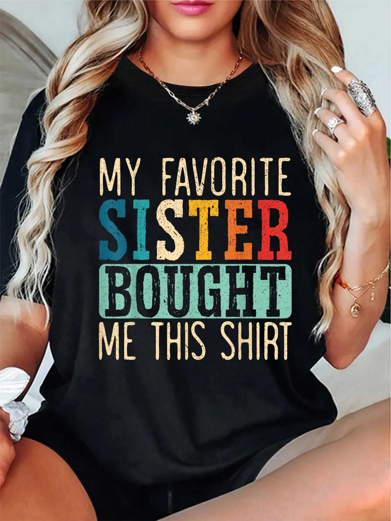 My Favorite Sister Bought Me This Gift For A Funny Sister T-Shirt My Favorite Sister Bought Me This Gift For A Funny Sister T-Shirt