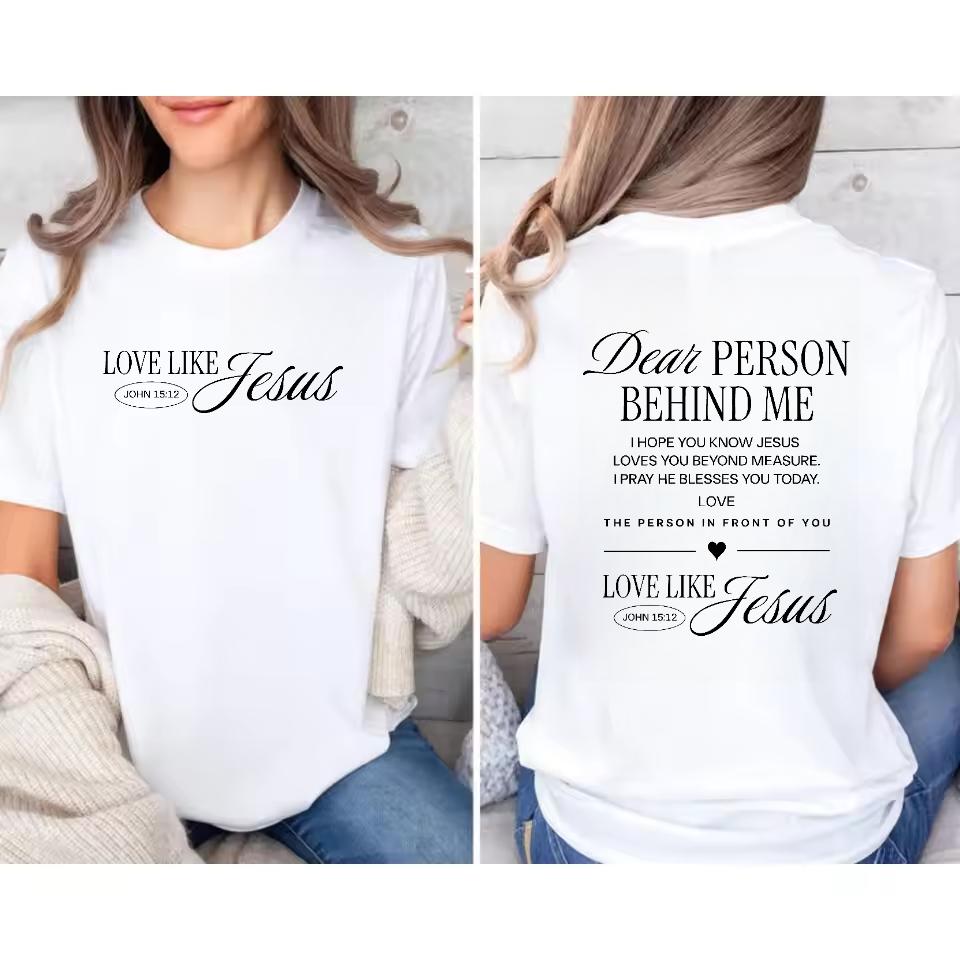 Dear person behind me shirt Love like Jesus  shirt Religious gift Mental health Bible Verse Christian shirt for Women and Men PDE