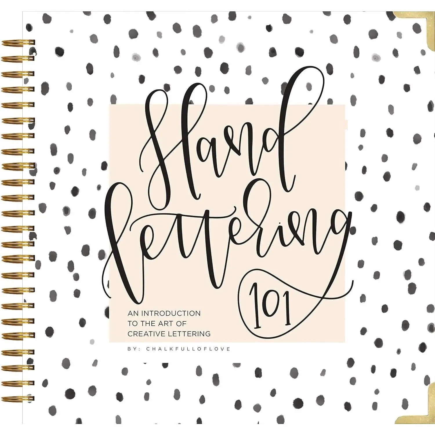 Hand Lettering 101: A Step-by-Step Calligraphy Workbook for Beginners (Gold Spiral-Bound Workbook with Gold Corner Protectors)