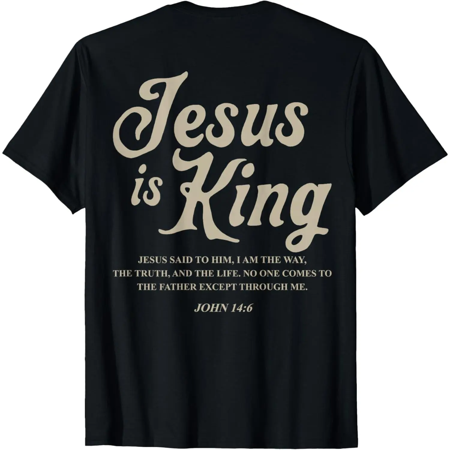 Jesus is King John 14:6 Costume Jesus Christian (On Back) T-Shirt