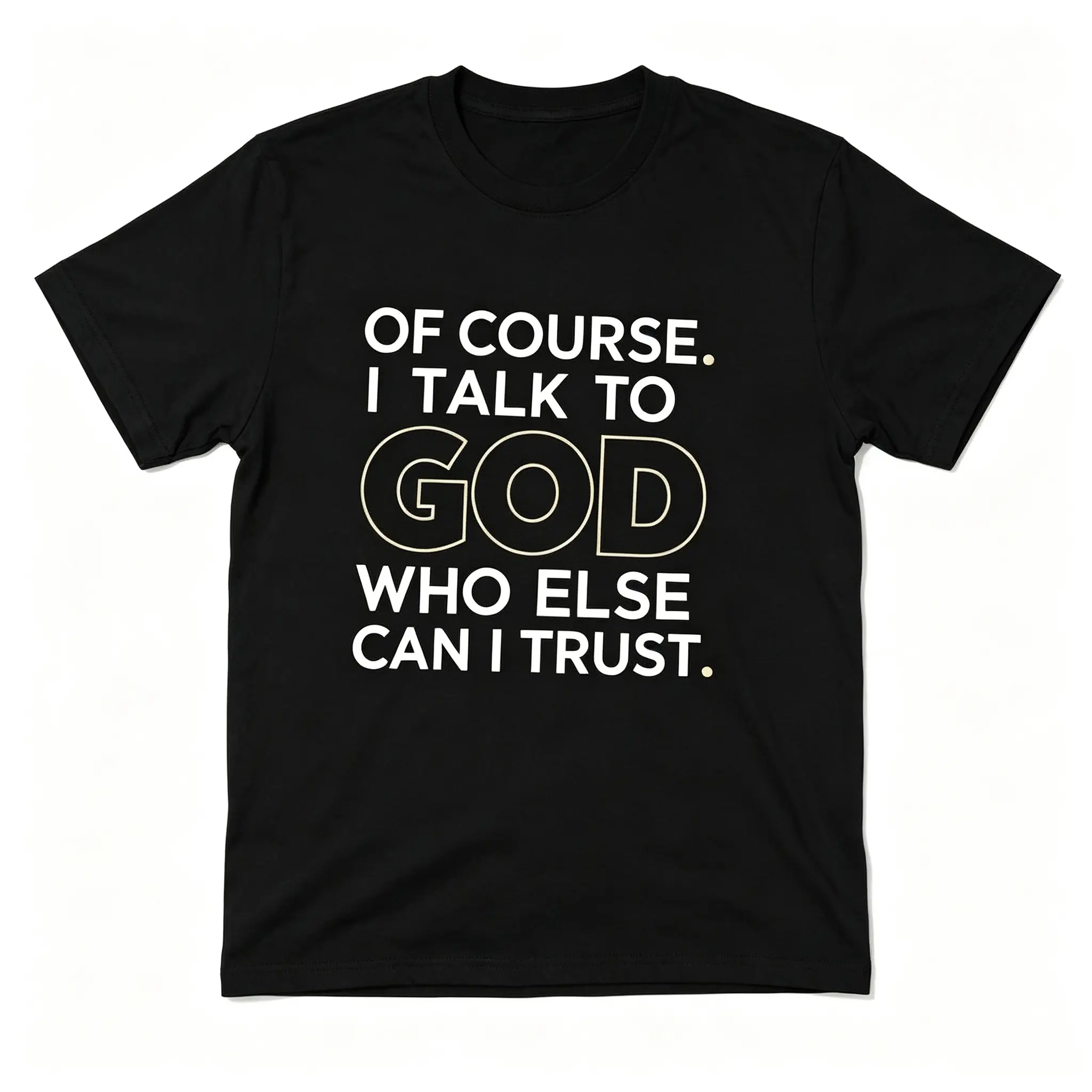 Of Course I Talk To God Who Else Can I Trust Graphic Short Sleeve Top, Inspirational Christian Faith Slogan Tee, Religious Motivational Casual Outfit For Women