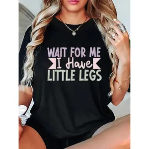 Women's "Wait for Me I Have Little Legs" Humorous Sarcasm Print T-Shirt -al Round Neck Short Sleeve Tee, Medium  Machine Washable All-Season Comfort Fit Top, Allseason Clothing | Relaxed Fit Shirt | G