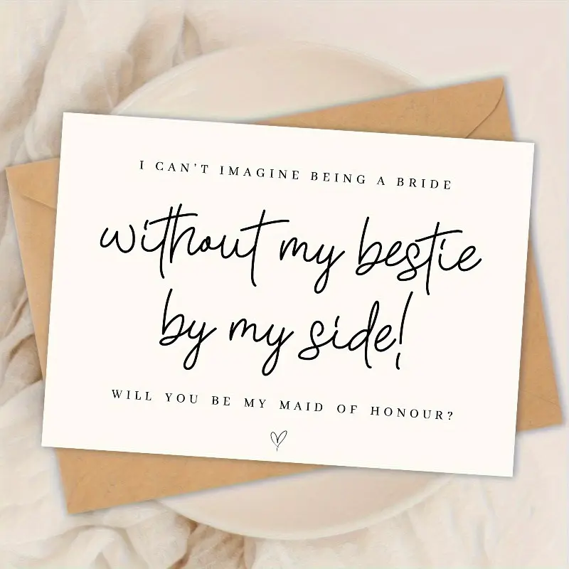 1 piece: “Will you be my bridesmaid? I can’t complete my wedding without you.” Bridesmaid card—a delightful, surprising card for your bridesmaid.