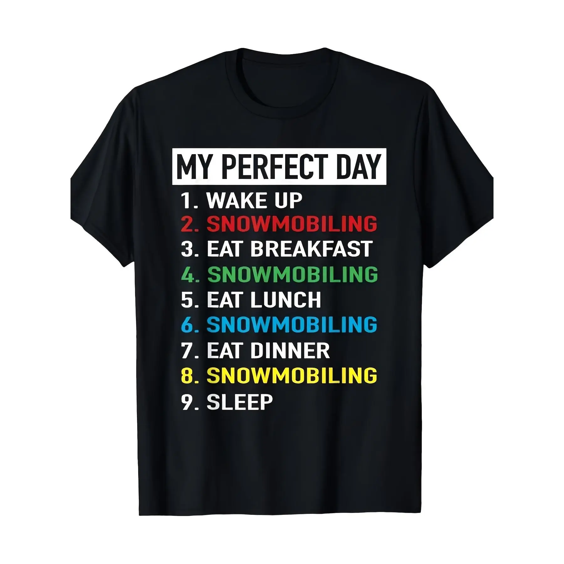 Men'S Funny Snowmobile Graphic T-Shirt My Perfect Day Saying with Wake Up Eat Breakfast Snowmobiling Lunch Dinner Sleep Black with White Text Sports Apparel for Snowmobilers C Interesting graphic T-shirt series men'S r Streetwear Menswear Basic Print Soft