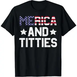 100% Cotton 4Th Of July Merica And Funny Patriotic Adult Humor Women Men T-Shirt T-Shirt For Men And Women