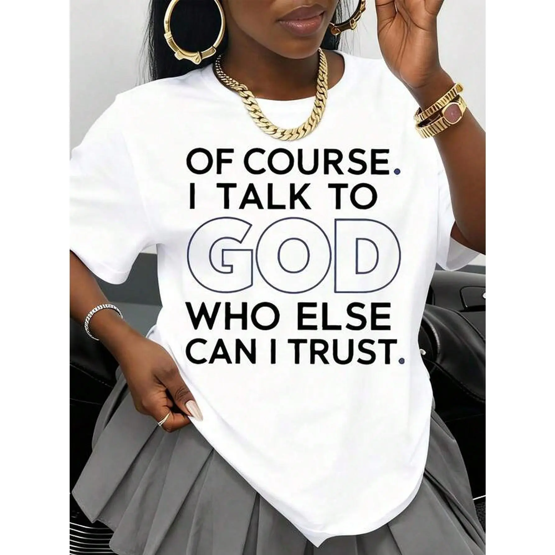 Of Course I Talk To God Who Else Can I Trust Religious Christian Faith Statement White T Shirt For Women Men Unisex Streetwear Top Gift For Faithful
