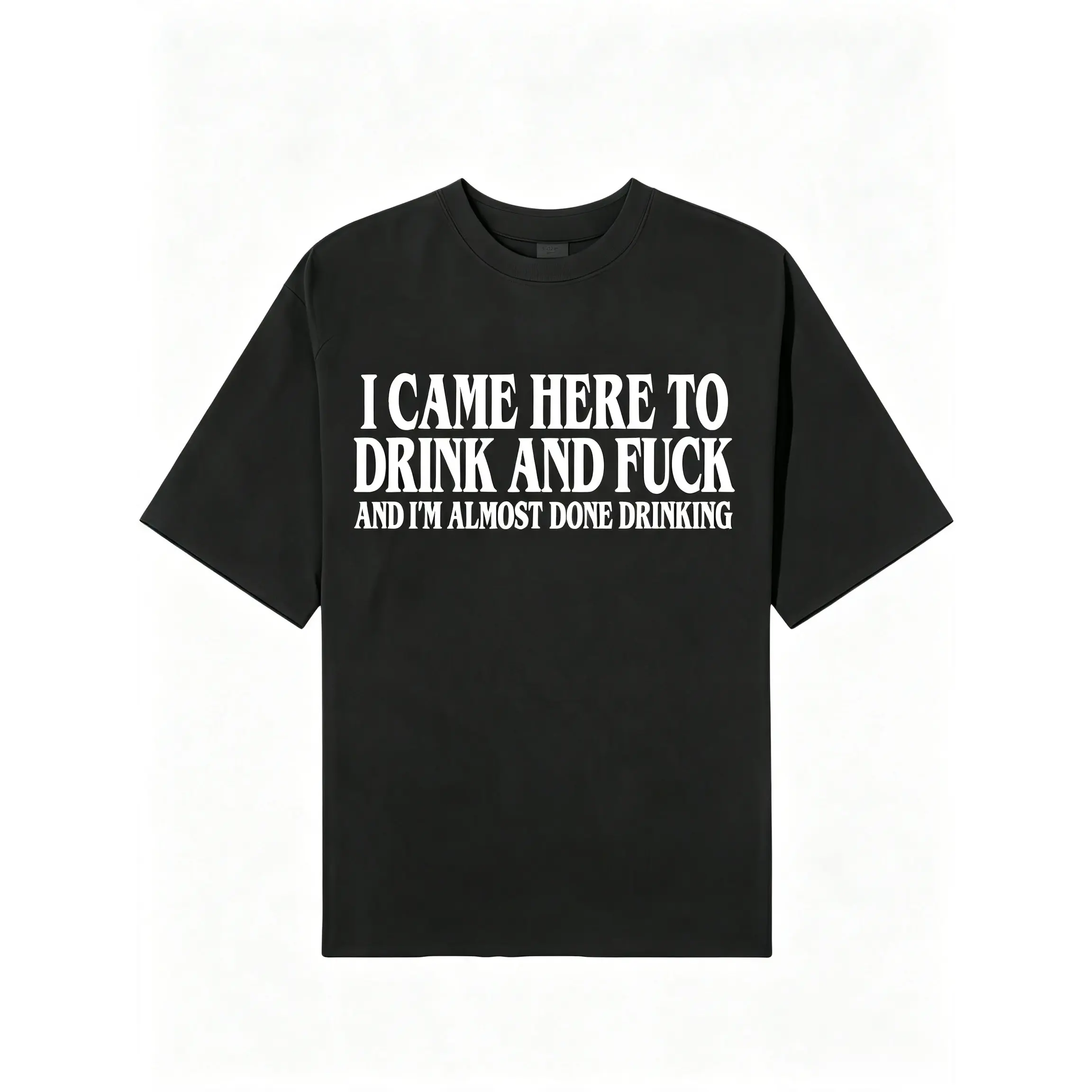 I Came Here To Drink And  And Im Almost Done Drinking Tshirt, Funny Meme Tee,  Parody Shirt, Ironic Gift, Gift for Them menswear