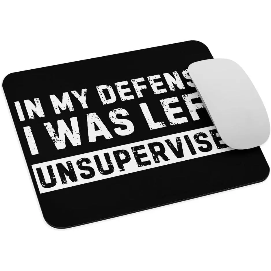 Funny in My Defense I was Left Unsupervised Mouse Pad Non-Slip Gaming Sarcastic Gift Humor Computer Pc Coworker Gift Work Joke Mousepad Rubber Base for Office Home