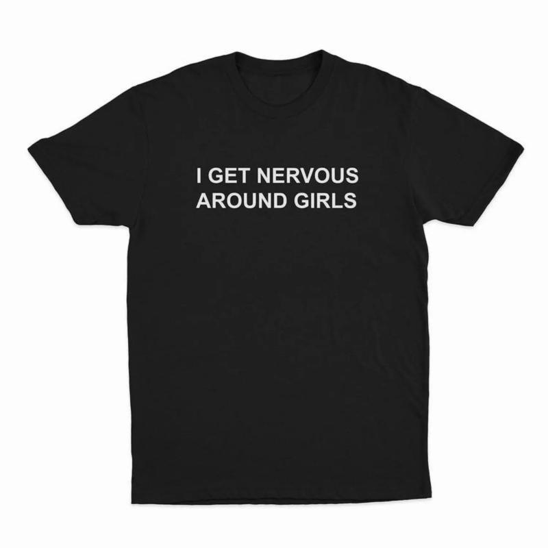 I Get Nervous Around Girls T-Shirt, T-Shirt For Women Men Unisex Shirt,  Top Womenswear Golf Gift T-Shirt For Men And Women