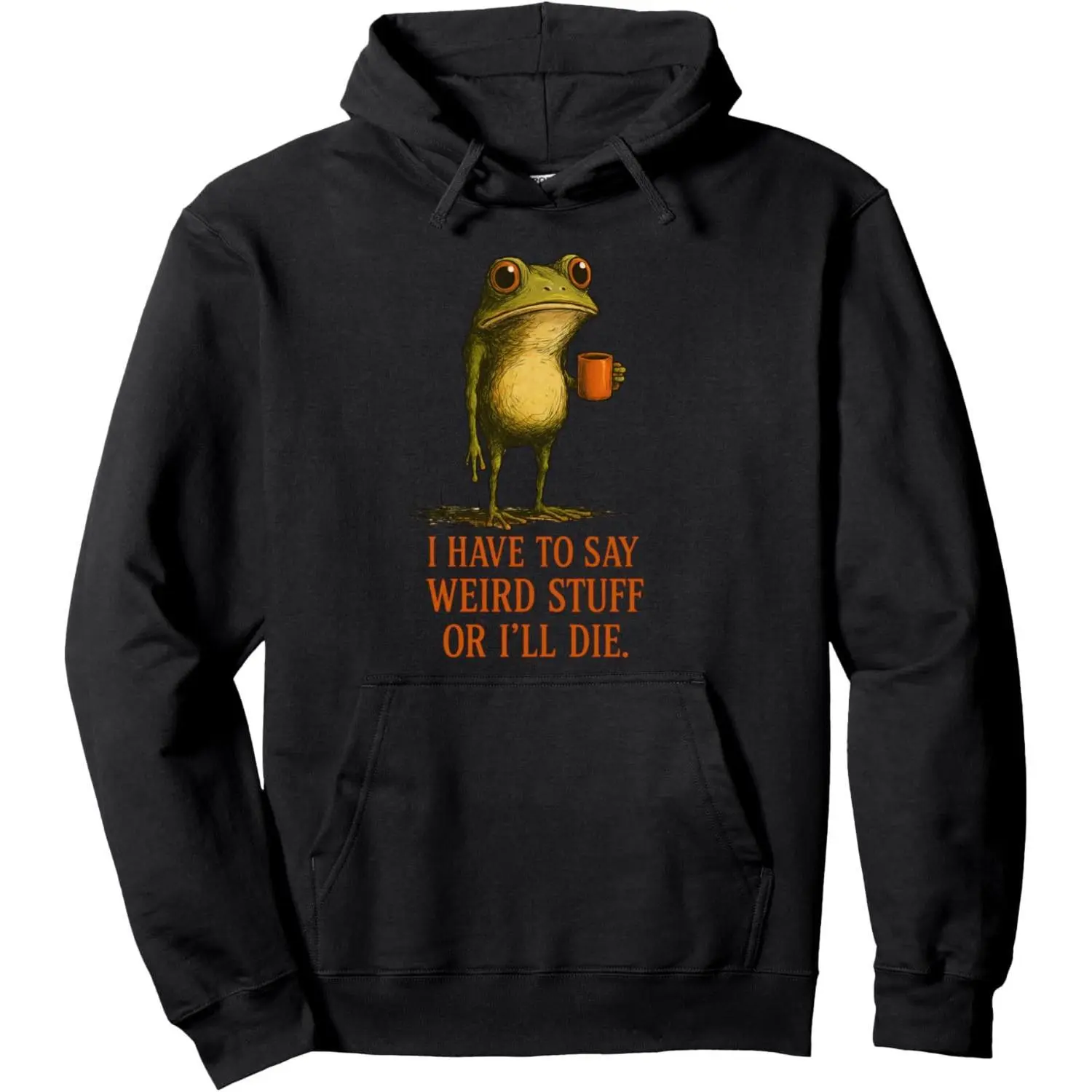 Men's Unisex Funny Frog Meme "I Have to Say Weird Stuff Or I'll Die" Pullover Hoodie Tops, Casual Aesthetic Sweatshirt with Kangaroo Pocket, Outdoor Wear, Long Sleeve, Menswear, Stylish