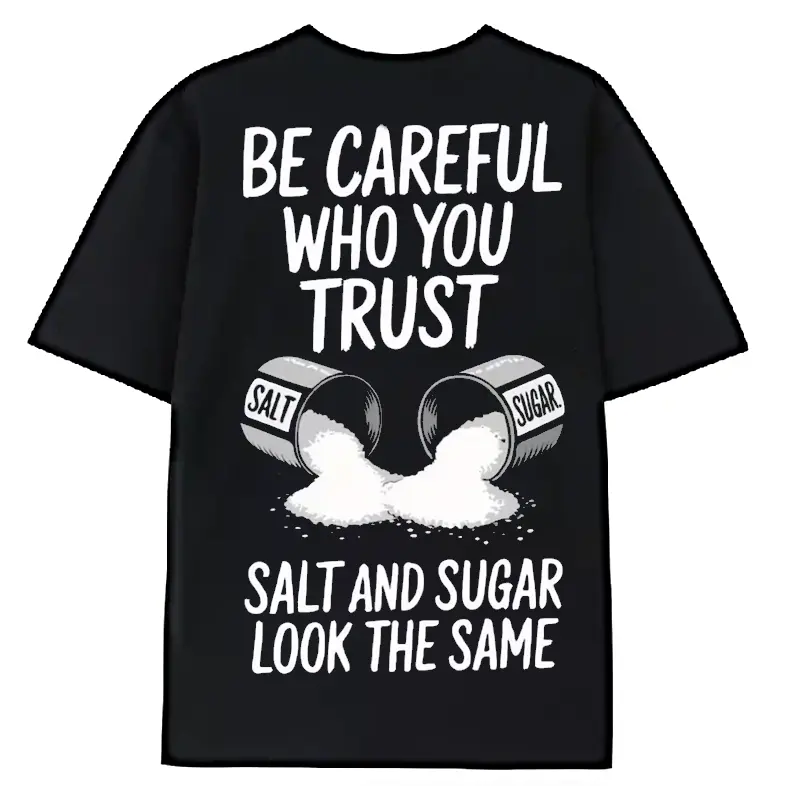 Men's summer short-sleeve shirt Choose trustworthy people carefully. Salt and sugar pattern print. Black round-neck T-shirt. Life motto hip-hop street short-sleeved shirt.