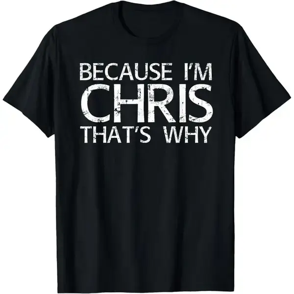 Men's "Because I'm Chris That's Why" Vintage Graphic Cotton Oversized Casual Short-Sleeve Top, Funny Name Quote Sportswear, All-Seasons Ideal Birthday Gift For Chris,clothes for back to school,first day of school outfits
