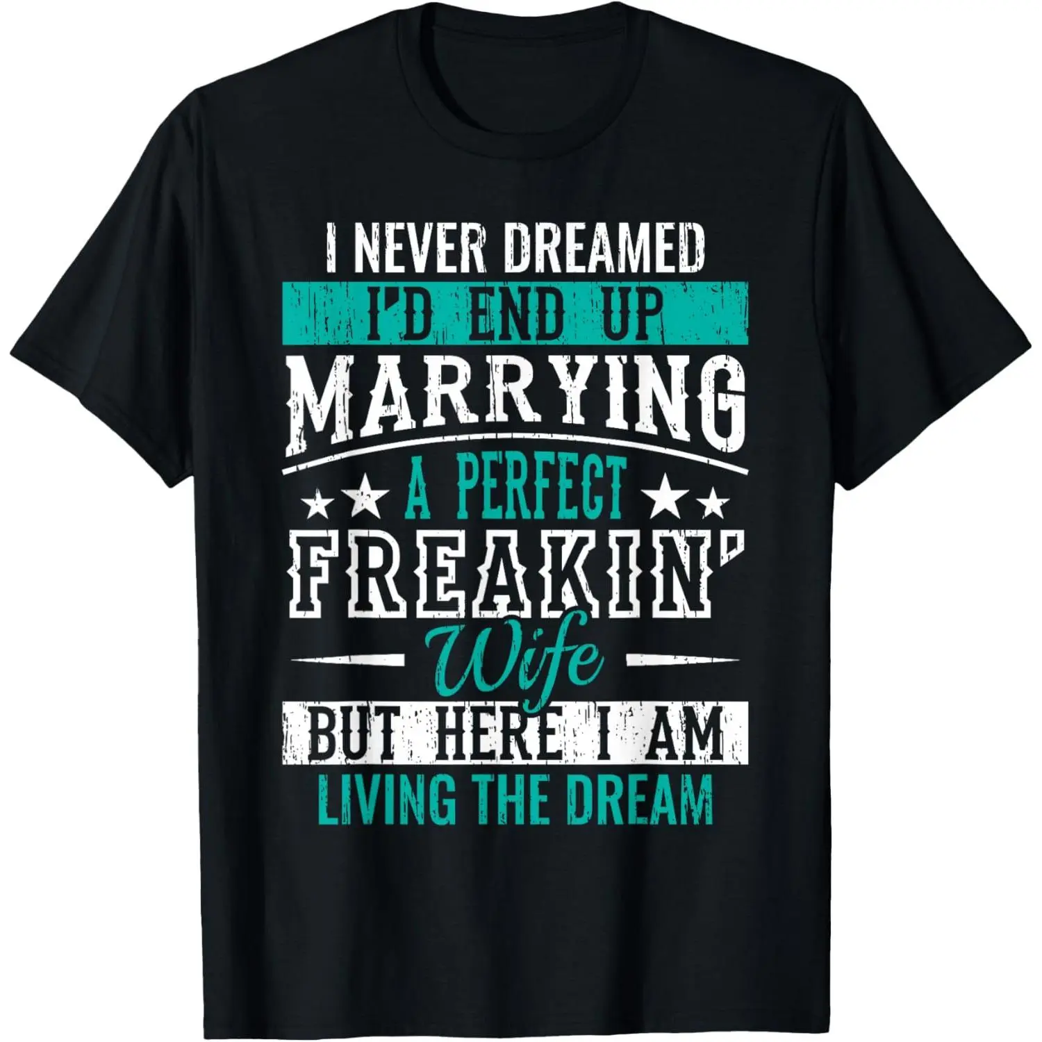 Mens Cotton Short-Sleeve T-Shirt, Breathable Casual Menswear with "Husband I Never Dreamed I'd End Up Marrying A Perfect Wife" Print