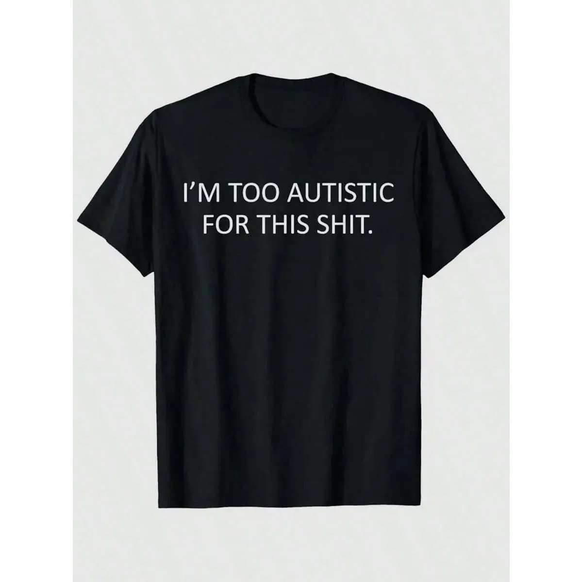 Unisex 100% Cotton Seamless Short-Sleeve Autism Awareness Apparel - "I'm Too Autistic For This" Bold White Print Casual T-Shirt, Free Shipping Clothes (Single Piece), Shortsleeve