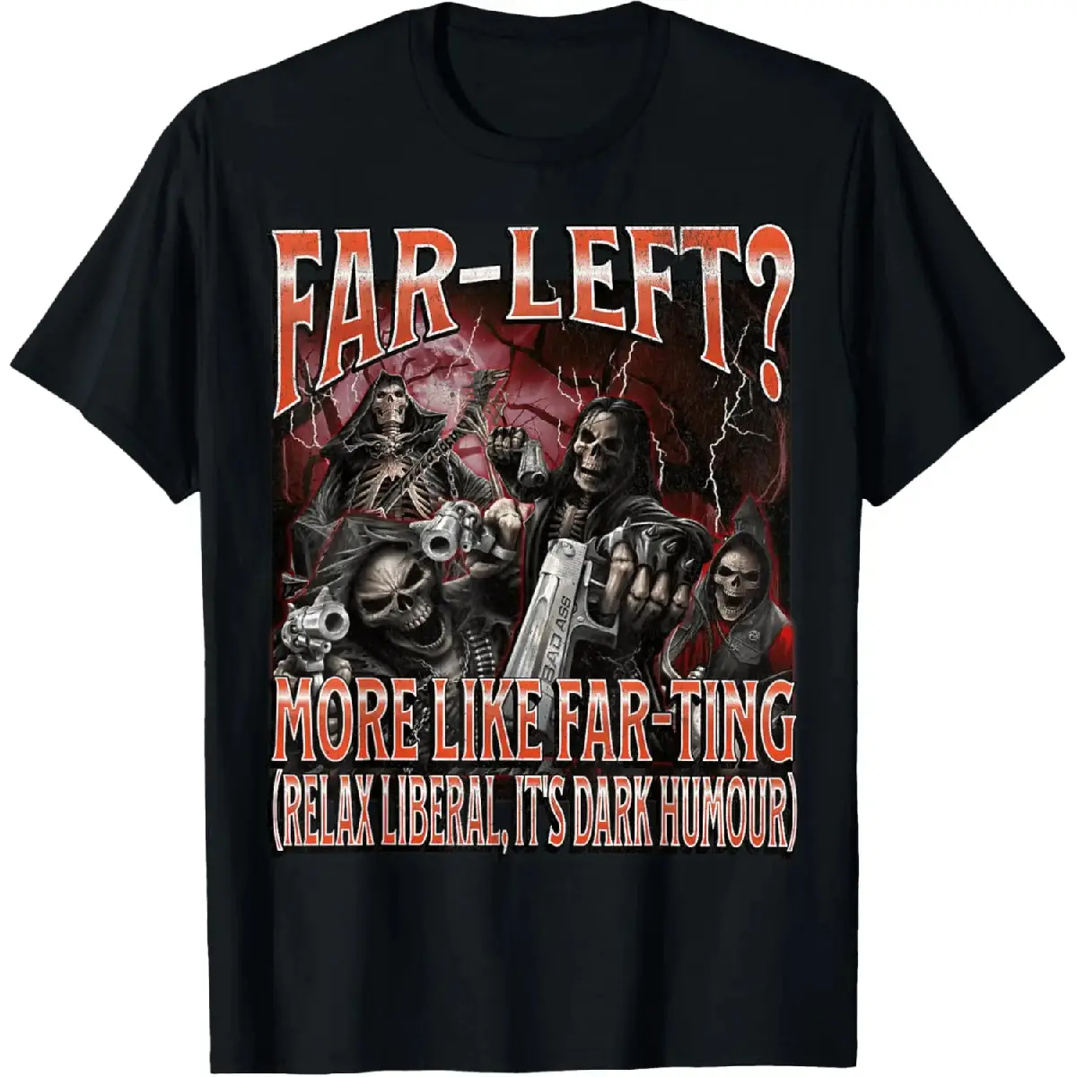 [ 🎇 100% Cotton]Unisex Far Left? More Like Farting Funny Hard Skeleton Meme Bootleg T-Shirt