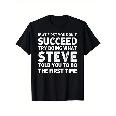 Men's Graphic Round Neck Tee Top - Funny Vintage Streetwear with "If At First You Don't Succeed Try Doing What Steve Told You To Do The First Time" Print
