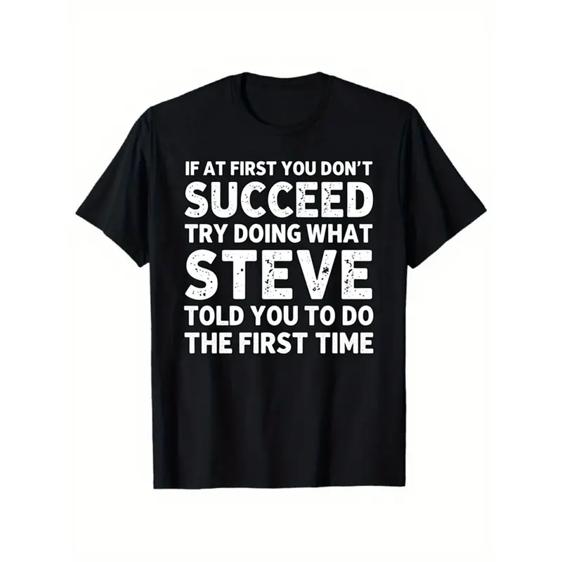 Men's Graphic Round Neck Tee Top - Funny Vintage Streetwear with "If At First You Don't Succeed Try Doing What Steve Told You To Do The First Time" Print