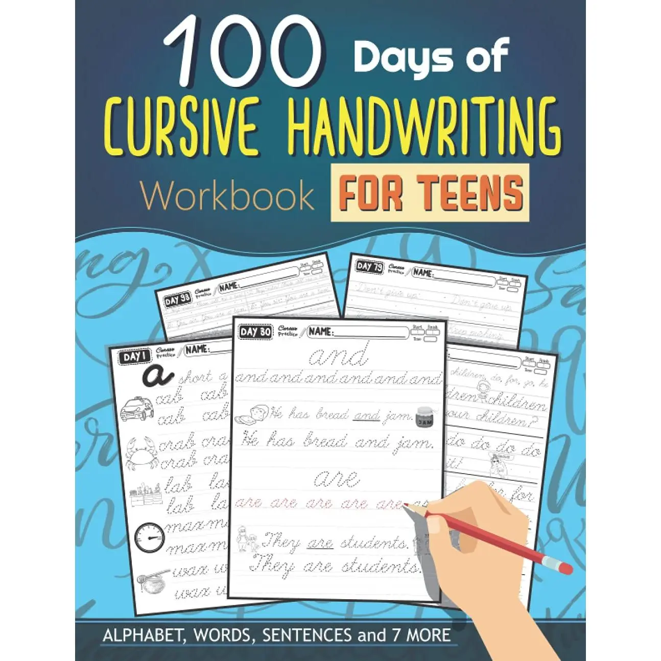 100 Days of Cursive Handwriting Workbook For Teens: Over 126 Pages of Alphabet, Words, Sentences and 7  (Cursive Writing Books for young adults and teens) - Paperback