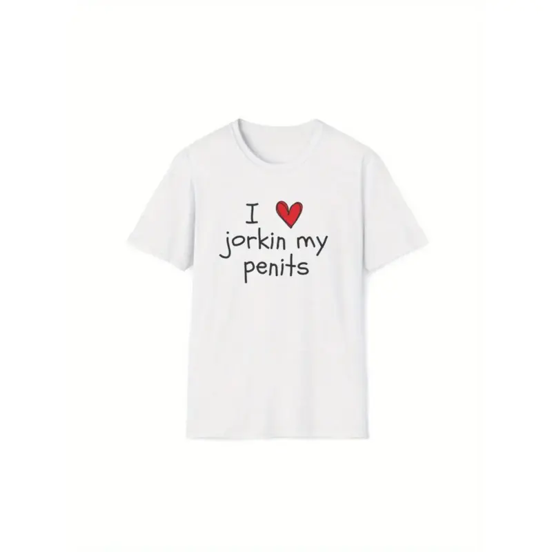 [100% Cotton] Funny I Love Jorkin My Penits Meme Gag Gift Unisex Softstyle T Shirt For Everyday Wear Comfortable And Stylish Streetwear Fashion Lightweight 180gsm