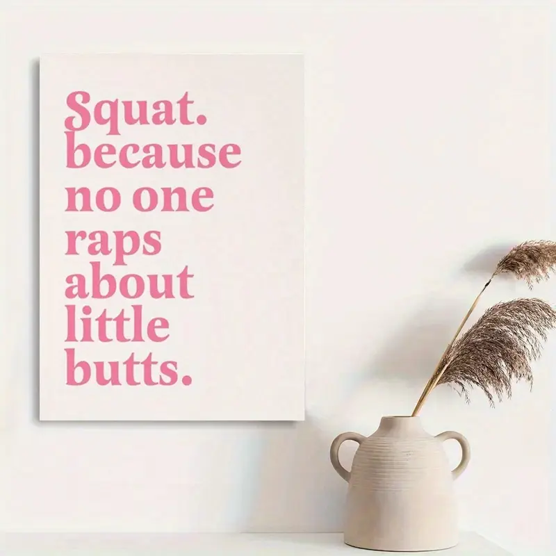 1pc Canvas Poster - "Squat Because No One Raps About Little Butts" Funny Gym Wall Art for Women & Girls, Pink Fitness Motivation Print for Home Gym, Bedroom, Bathroom, Dorm Decor - Playful Design, Unique Gift Idea, Gym Decor