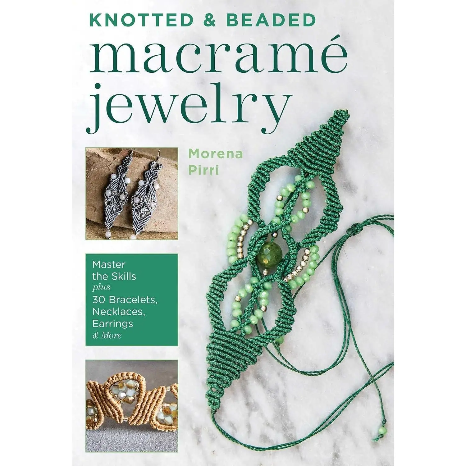 Macrame Jewelry Making Guide: Learn Knotting & Beading Techniques with 30 Bracelet, Necklace and Earring Projects