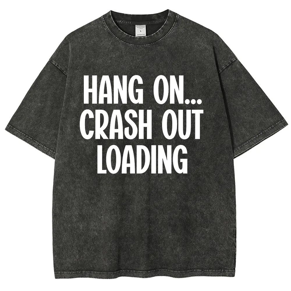 Vintage Acid Wash Oversized T Shirt Hang On Crash Out Loading Bold Block Letter Funny Internet Meme Slogan Graphic Tees Unisex Casual Streetwear Short Sleeve Tops