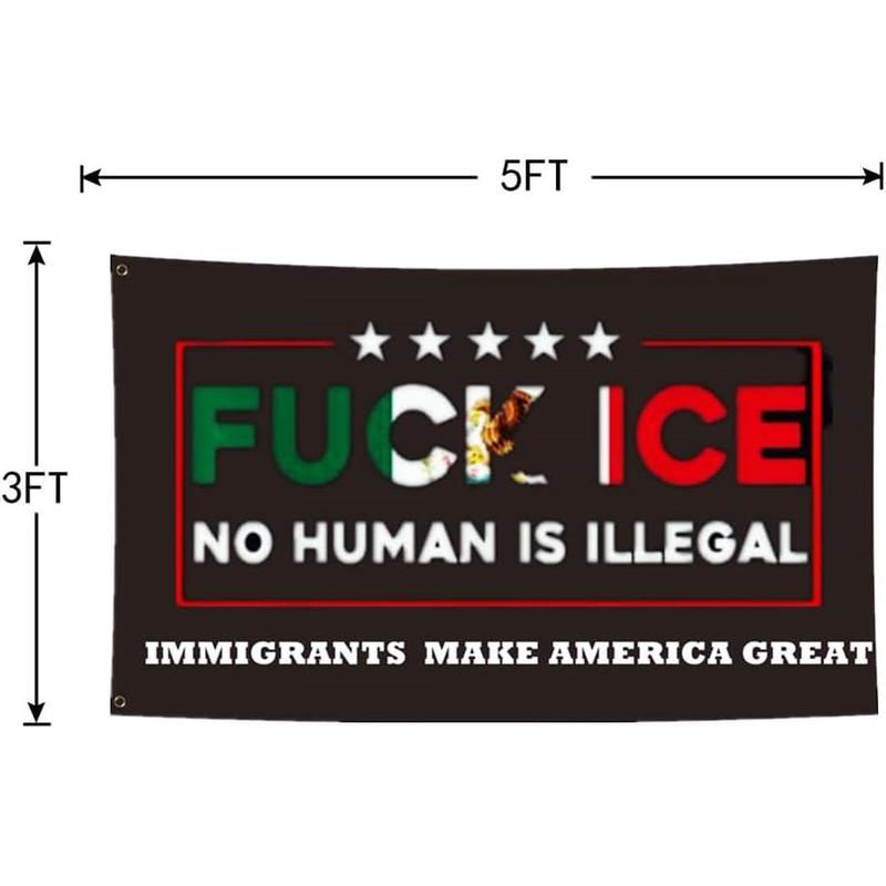 Fuck ICE No Human Is Illegal Flag 3x5FT,Immigrants Make America Great Flags Fuck Ice Banner with 2 Brass Grommets,Sturdy 100D Polyester. ICE Flag