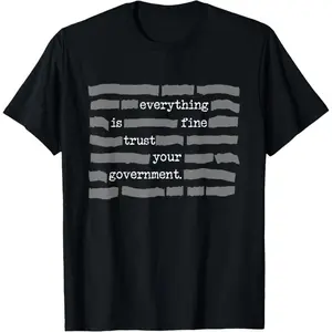 Everything Is Fine Trust Your Government Conspiracy Theory T-Shirt Short-sleeved Shirt