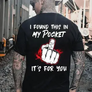 I FOUND THIS IN MY POCKET IT’S FOR YOU Middle Finger Print Men’s T-Shirt