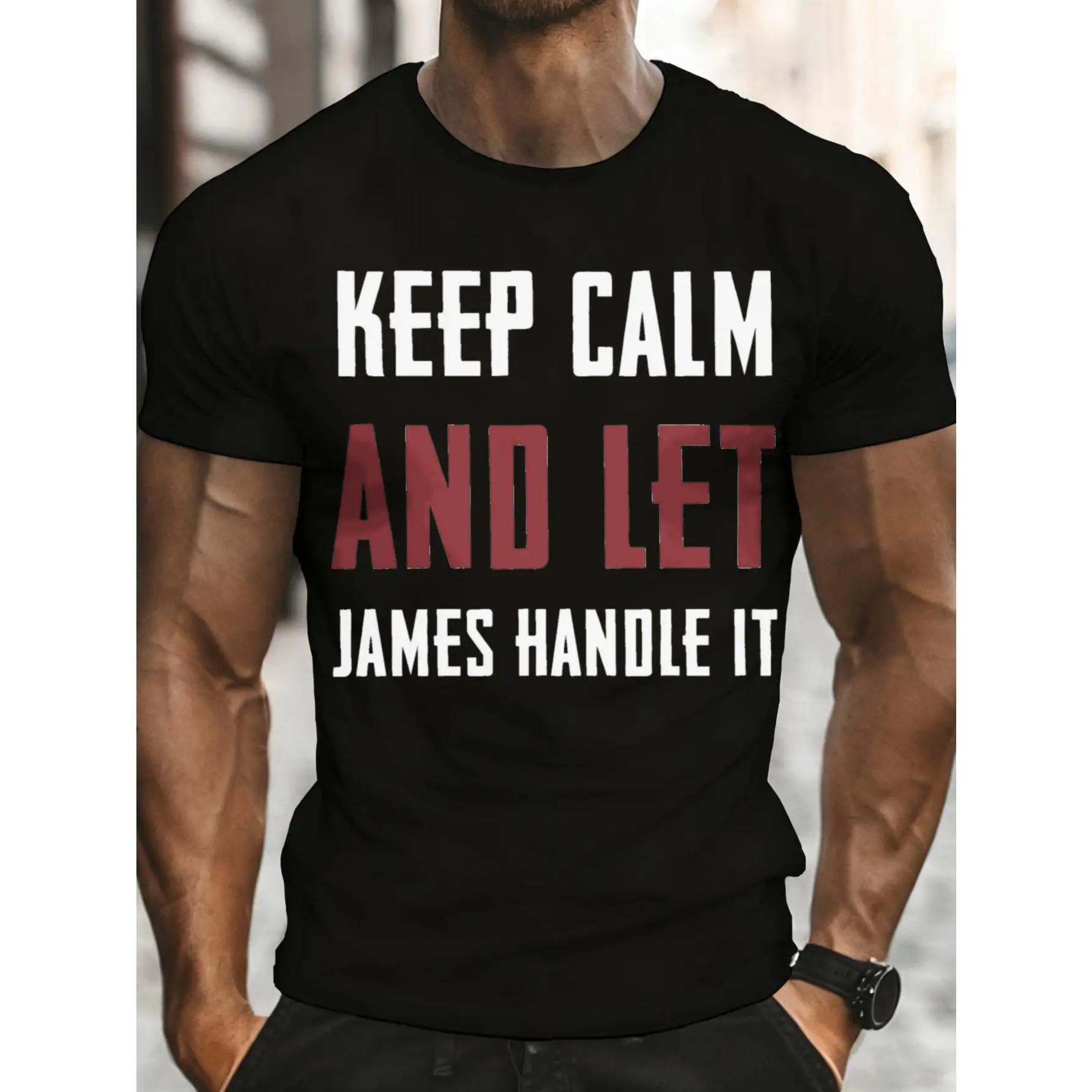 Men's Casual Graphic T-Shirt - Keep Calm And Let James Handle It Text Design, Streetwear Fashion Menswear Unisex Summer Daily Wear, Party Gift For James Or Friends, Tshirt