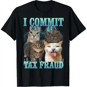 I Commit Tax Fraud Funny Cat Meme Bootleg Graphic Men Women T-Shirt